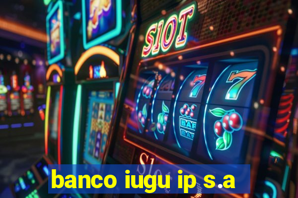 banco iugu ip s.a